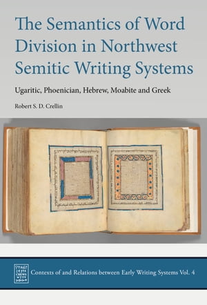 The Semantics of Word Division in Northwest Semitic Writing Systems