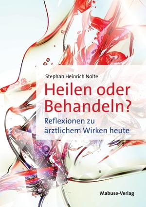 Heilen oder Behandeln?