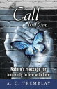 A Call to Love Nature's Message for Humanity to Live with Love【電子書籍】[ A.C. Tremblay ]