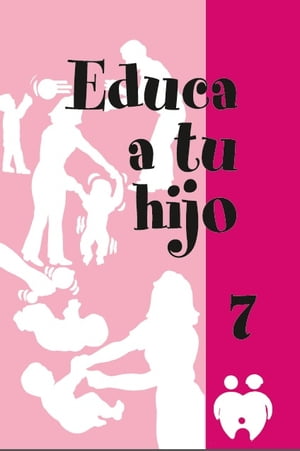 Educa a tu hijo. VII