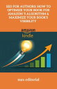 SEO for Authors: How to Optimize Your Book for Amazon 's Algorithm & Maximize Your Book's Visibility【電子書籍】