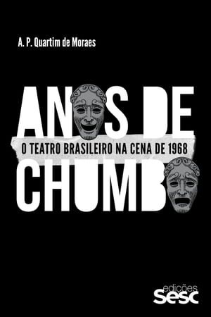 Anos de chumbo O teatro brasileiro na cena de 1968【電子書籍】[ A. P. Quartim de Moraes ]