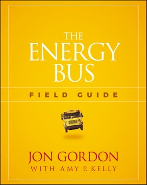 The Energy Bus Field Guide