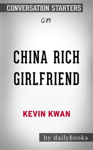 China Rich Girlfriend: by Kevin Kwan | Conversation Starters