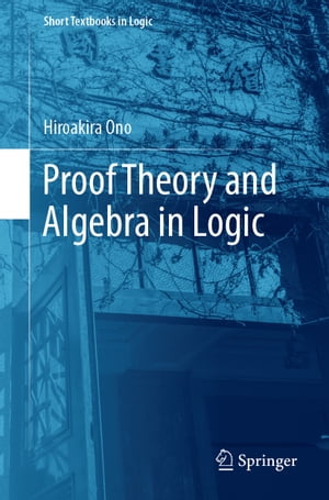 Proof Theory and Algebra in Logic