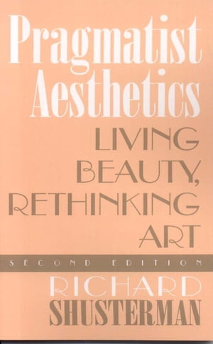 Pragmatist Aesthetics Living Beauty, Rethinking Art