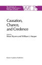 Causation, Chance and Credence Proceedings of the Irvine Conference on Probabili...