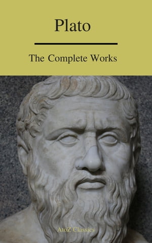 Plato: The Complete Works (A to Z Classics)【電子書籍】 Plato