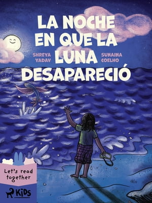La noche en que la luna desapareci?【電子書籍】[ Sunaina Coelho ]