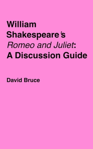 William Shakespeare's "Romeo and Juliet": A Discussion Guide