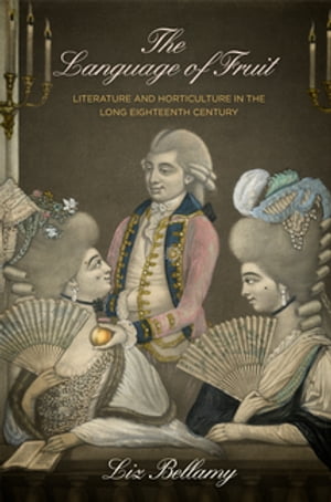 The Language of Fruit Literature and Horticulture in the Long Eighteenth Century