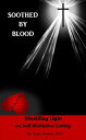 Soothed By Blood: Shedding Light on Self-Mutilative Cutting【電子書籍】 Twila Pearson