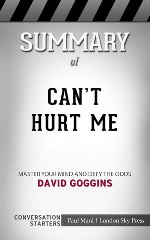 Summary of Can't Hurt Me Master Your Mind and Defy the Odds: Conversation Starters【電子書籍】[ Paul Mani ]