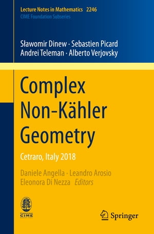 Complex Non-K hler Geometry Cetraro, Italy 2018【電子書籍】 S awomir Dinew