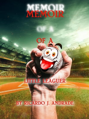 Memoir of a Little Leaguer