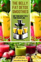 The Belly Fat Detox Smoothies Sip Your Way to a Trim Waistline【電子書籍】[ Damond Cam...