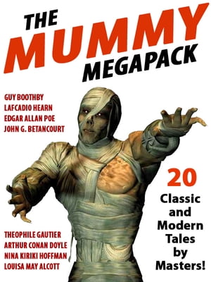 The Mummy MEGAPACK? 20 Modern and Classic Tales【電子書籍】[ Nina Kiriki Hoffman ]