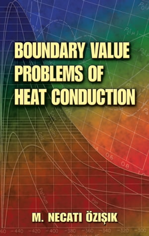 Boundary Value Problems of Heat ConductionŻҽҡ[ M. Necati Ozisik ]