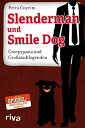 Slenderman und Smile Dog Creepypasta und Gro stadtlegenden【電子書籍】 Petra Cnyrim