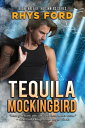 Tequila Mockingbird【電子書籍】[ Rhys Ford