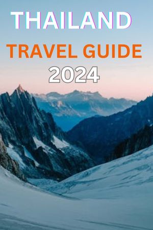 THAILAND TRAVEL GUIDE 2024