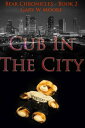 ŷKoboŻҽҥȥ㤨Cub In The City: Bear Chronicles Book 2Żҽҡ[ Gary W Moore ]פβǤʤ210ߤˤʤޤ