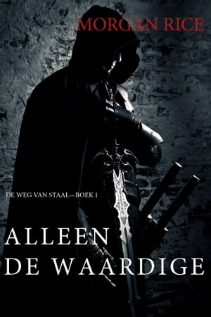 Alleen de Waardige (De Weg van StaalーBoek 1)