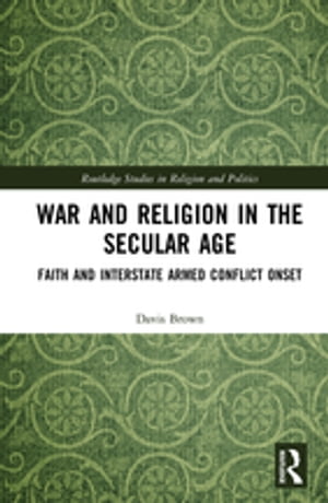 楽天楽天Kobo電子書籍ストアWar and Religion in the Secular Age Faith and Interstate Armed Conflict Onset【電子書籍】[ Davis Brown ]