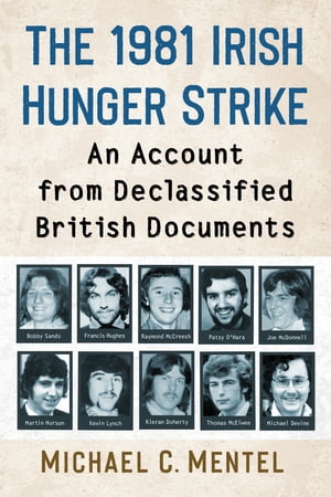 The 1981 Irish Hunger Strike