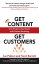 Get Content Get Customers: Turn Prospects into Buyers with Content Marketing