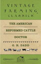 The American Reformed Cattle Doctor - Containing the Necessary Information for P...
