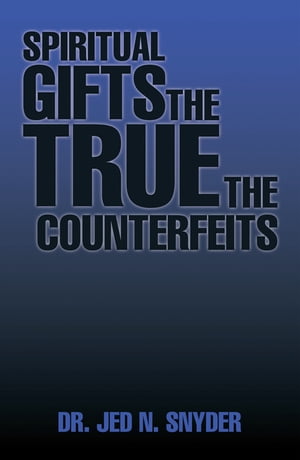 Spiritual Gifts the True the Counterfeits