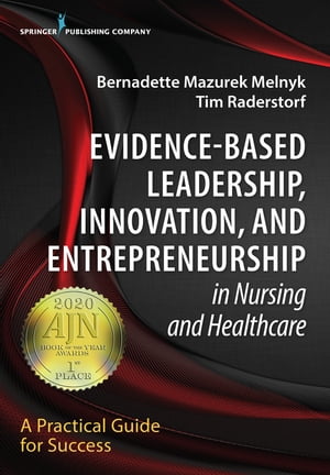 Evidence-Based Leadership, Innovation and Entrepreneurship in Nursing and Healthcare