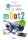 ŷKoboŻҽҥȥ㤨46 activit?s avec le robot mBot2 Pour mBlock 5Żҽҡ[ Dominique Nibart ]פβǤʤ1,615ߤˤʤޤ