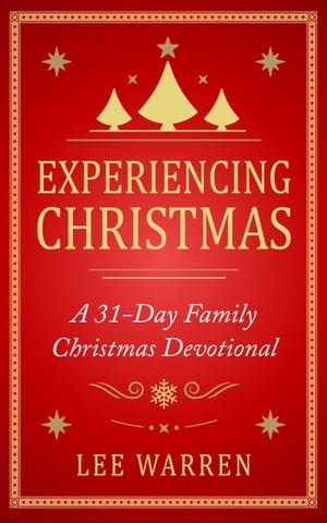 ŷKoboŻҽҥȥ㤨Experiencing Christmas A 31-Day Family Christmas DevotionalŻҽҡ[ Lee Warren ]פβǤʤ334ߤˤʤޤ