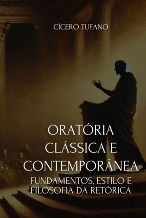 Orat?ria Cl?ssica E Contempor?nea【電子書籍】[ C?cero Tufano ]