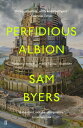 Perfidious Albion【電子書籍】[ Sam Byers ]