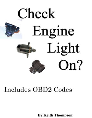 Check Engine Light On?【電子書籍】[ Keith Thompson ]
