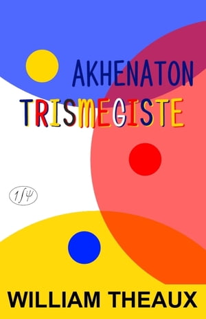 Akhenaton Trismegiste