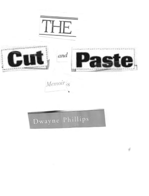 The Cut and Paste Memoirs【電子書籍】[ Dwayne Phillips ]