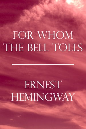 For Whom The Bell Tolls【電子書籍】[ Ernes