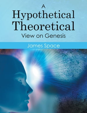 A Hypothetical Theoretical View on GenesisŻҽҡ[ James Space ]