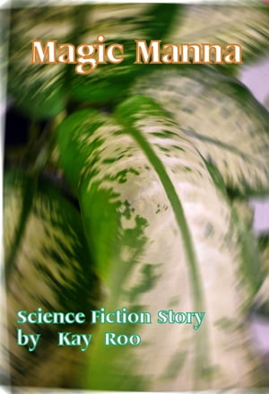 Magic Manna Science Fiction Story