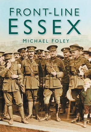 Front-line Essex【電子書籍】[ Michael Foley ]