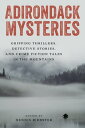 Adirondack Mysteries Gripping Thrillers, Detective Stories, and Crime Fiction Tales in the Mountains【電子書籍】