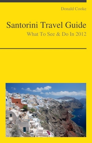 Santorini, Greece Travel Guide - What To See & Do