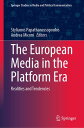 The European Media in the Platform Era Realities and Tendencies【電子書籍】
