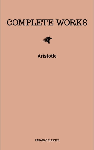 Aristotle: The Complete Works