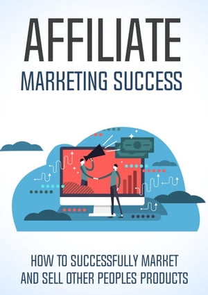 Affiliate Marketing Success【電子書籍】[ Samantha ]