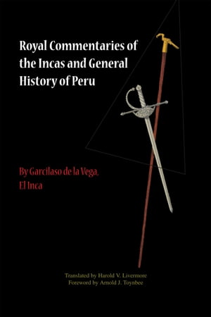 Royal Commentaries of the Incas and General History of Peru, Parts One and Two